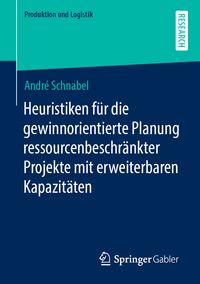 Produktbild: Heuristiken f&uuml;r die gewinnorientierte Planung ressourcenbeschr&auml;nkter Projekte mit erweiterbaren Kapazit&auml;ten