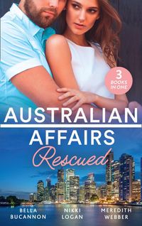Produktbild: Australian Affairs: Rescued: Bound by the Unborn Baby / Her Knight in the Outback / One Baby Step at a Time
