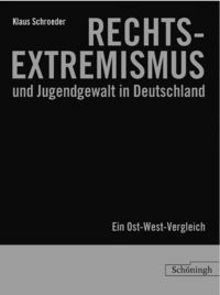 Produktbild: Rechtsextremismus und Jugendgewalt in Deutschland: Ein Ost-West-Vergleich