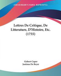 Produktbild: Cuper, G: Lettres De Critique, De Litterature, D'Histoire, E