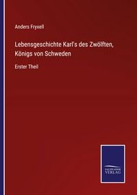 Produktbild: Lebensgeschichte Karls des Zw&ouml;lften, K&ouml;nigs von Schweden
