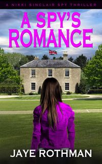 Produktbild: A Spy's Romance (The Nikki Sinclair Spy Thriller Series, #5)