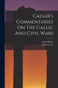 Produktbild: Caesar's Commentaries On The Gallic And Civil Wars