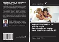 Produktbild: Apoyo a los medios de subsistencia: Contribuciones y retos para la educaci&oacute;n infantil
