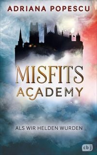Misfits Academy - Als wir Helden wurden von Adriana Popescu