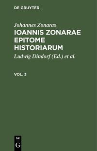 Produktbild: Johannes Zonaras: Ioannis Zonarae Epitome historiarum. Vol. 3