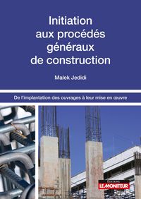 Produktbild: Initiation aux proc&eacute;d&eacute;s g&eacute;n&eacute;raux de construction