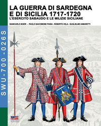 Produktbild: La guerra di Sardegna e di Sicilia 1717-1720 (L'esercito sabaudo e le milizie siciliane)