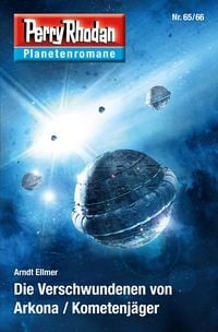 Produktbild: Planetenroman 65 + 66: Die Verschwundenen von Arkona / Kometenj&auml;ger