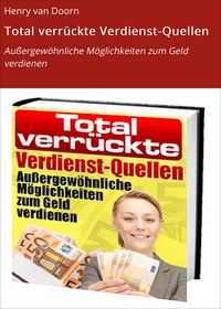 Produktbild: Total verr&uuml;ckte Verdienst-Quellen