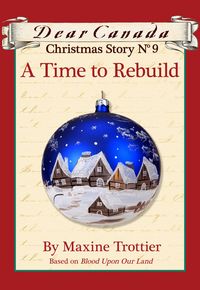 Produktbild: Dear Canada Christmas Story No. 9: A Time to Rebuild