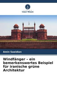 Produktbild: Windf&auml;nger - ein bemerkenswertes Beispiel f&uuml;r iranische gr&uuml;ne Architektur