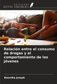 Produktbild: Relaci&oacute;n entre el consumo de drogas y el comportamiento de los j&oacute;venes