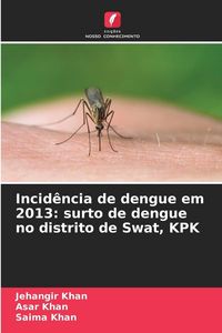 Produktbild: Incid&ecirc;ncia de dengue em 2013: surto de dengue no distrito de Swat, KPK