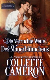 Produktbild: Die verruchte Wette des Mauerbl&uuml;mchens