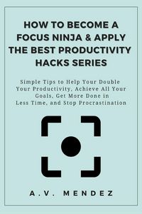 Produktbild: How to Become a Focus Ninja & Apply the Best Productivity Hacks Series