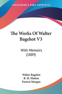 Produktbild: The Works Of Walter Bagehot V3