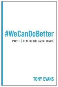 Produktbild: We Can Do Better: Healing the Racial Divide (Part 1)