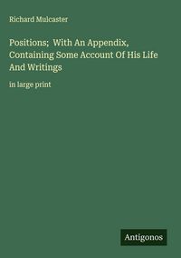 Produktbild: Positions; With An Appendix, Containing Some Account Of His Life And Writings