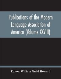 Produktbild: Publications Of The Modern Language Association Of America (Volume Xxviii)