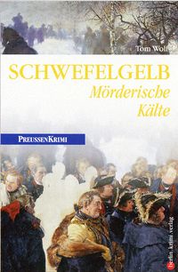 Bild vom Artikel Schwefelgelb: Mörderische Kälte / Preußen Bd.4 vom Autor Tom Wolf