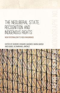 Produktbild: The Neoliberal State, Recognition and Indigenous Rights