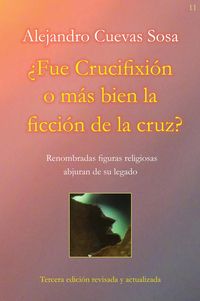 Produktbild: &iquest;Fue Crucifixi&oacute;n o m&aacute;s bien la ficci&oacute;n de la cruz?