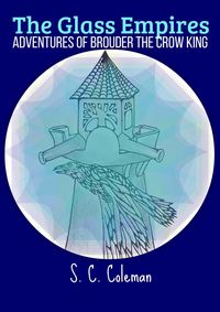 Produktbild: The Glass Empires: Adventures of Brouder the Crow King