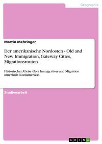 Produktbild: Der amerikanische Nordosten - Old and New Immigration, Gateway Cities, Migrationsrouten