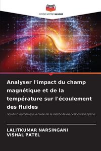 Produktbild: Analyser l'impact du champ magn&eacute;tique et de la temp&eacute;rature sur l'&eacute;coulement des fluides