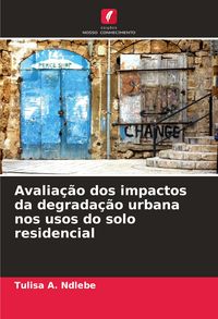 Produktbild: Avalia&ccedil;&atilde;o dos impactos da degrada&ccedil;&atilde;o urbana nos usos do solo residencial