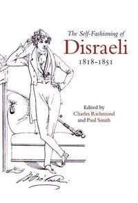 Produktbild: The Self-Fashioning of Disraeli, 1818-1851