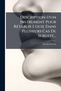 Produktbild: Description D'un Instrument Pour R&Atilde;(c)tablir L'ouie Dans Plusieurs Cas De Surdit&Atilde;(c)...
