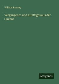 Produktbild: Vergangenes und K&uuml;nftiges aus der Chemie