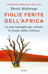 Produktbild: Figlie ferite dell'Africa. La mia battaglia per salvare le donne dalla violenza
