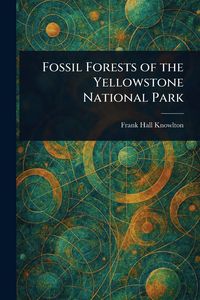 Produktbild: Fossil Forests of the Yellowstone National Park