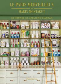 Produktbild: LE PARIS MERVEILLEUX DE MARIN MONTAGUT - ECHOPPES ET ATELIERS D'ANTAN - ILLUSTRATIONS, NOIR ET BLANC