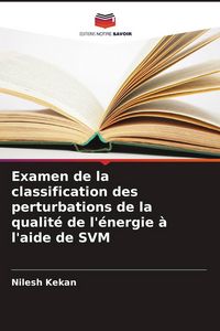 Produktbild: Examen de la classification des perturbations de la qualit&eacute; de l'&eacute;nergie &agrave; l'aide de SVM