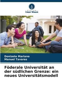 Produktbild: F&ouml;derale Universit&auml;t an der s&uuml;dlichen Grenze: ein neues Universit&auml;tsmodell