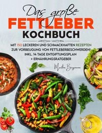 Produktbild: Das gro&szlig;e Fettleber Kochbuch - 150 gesunde Rezepte zur Unterst&uuml;tzung der Lebergesundheit
