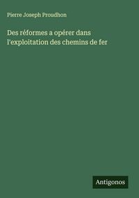 Produktbild: Des r&eacute;formes a op&eacute;rer dans l'exploitation des chemins de fer
