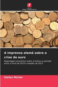 Produktbild: A imprensa alem&atilde; sobre a crise do euro