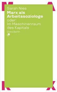 Produktbild: Marx als Arbeitssoziologe oder: Im Maschinenraum des Kapitals