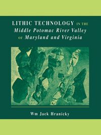 Produktbild: Lithic Technology in the Middle Potomac River Valley of Maryland and Virginia