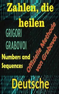 Produktbild: Zahlen, die Heilen Offizielle Methode von Grigori Grabovoi