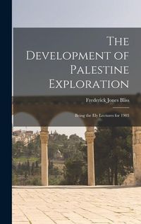 Produktbild: The Development of Palestine Exploration: Being the Ely Lectures for 1903