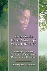 Produktbild: Slavery in the Upper Mississippi Valley, 1787-1865