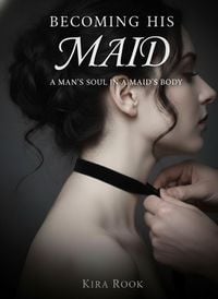 Produktbild: Becoming His Maid: A Man's Soul in a Maid's Body