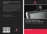 Produktbild: O V&Iacute;DEO FEEDBACK em Educa&ccedil;&atilde;o F&iacute;sica e Desportiva