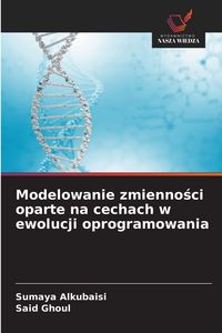 Produktbild: Modelowanie zmienno&iquest;ci oparte na cechach w ewolucji oprogramowania